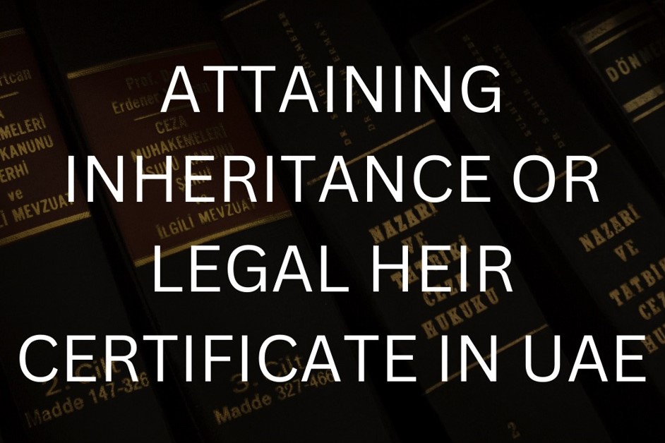 Attaining Inheritance or Legal Heir Certificate in UAE